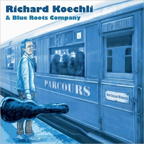 Richard Koechli & Blue Roots Company – Parcours (2018)